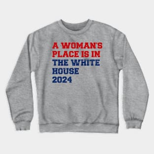 A-Womans-Place-Is-In-The-White-House Crewneck Sweatshirt